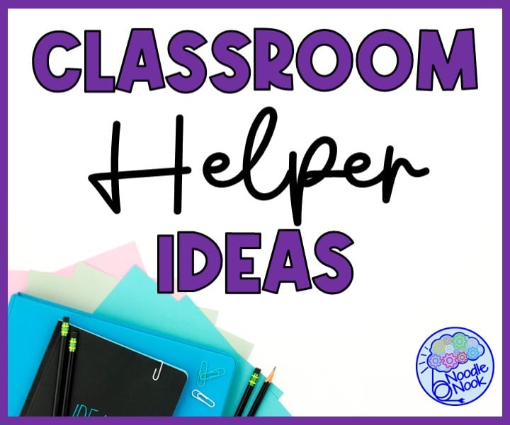 Classroom Helper Ideas for K12 Teachers via Noodle Nook