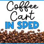 Image of coffee beans next to the text: Coffee Cart Special Education