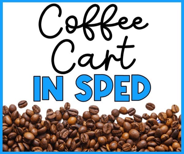 Image of coffee beans next to the text: Coffee Cart Special Education