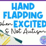 Hand Flapping When Excited Not Autism: What does it mean?