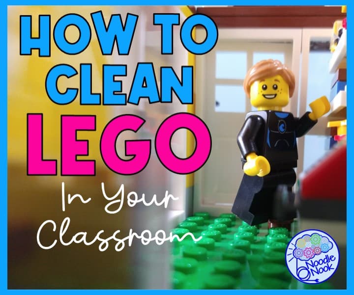 How to Clean Lego in Your Classroom - Quick tips and 5 proven methods to try