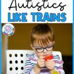text reading "Why do autistics like trains?" with a child holding a train.