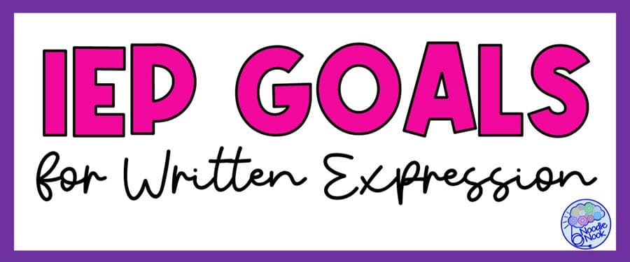 IEP Goals for Written Expression - Ideas and Guide for Special Ed