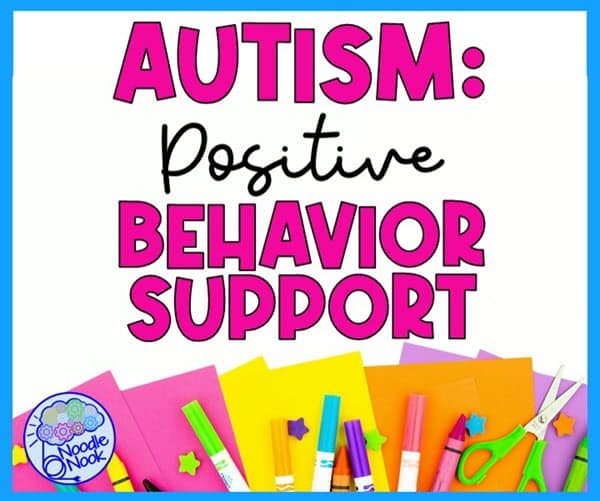 Creating a Positive Learning Environment for Students with Autism: Autism Positive Behavior Supports