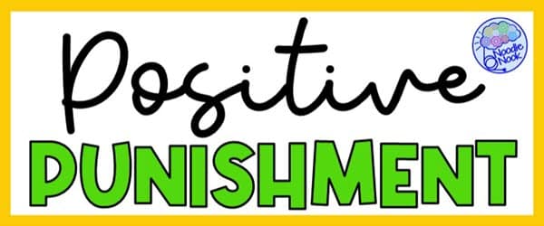 Positive Punishment in the Classroom - Boost Positive Behavior in Your Classroom