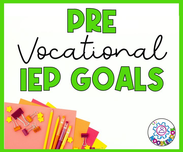 Pre Vocational IEP Goals for Students with Special Needs via Noodle Nook