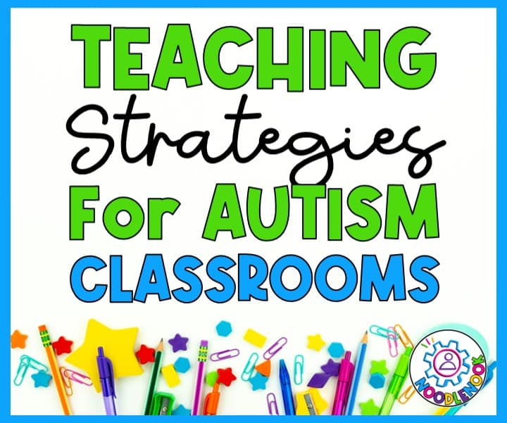 Graphic saying 10 Best Teaching Strategies for Autism Classrooms
