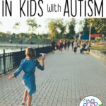 Wandering in Kids with Autism - What You Can Do
