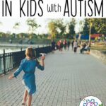 Wandering in Kids with Autism - What You Can Do
