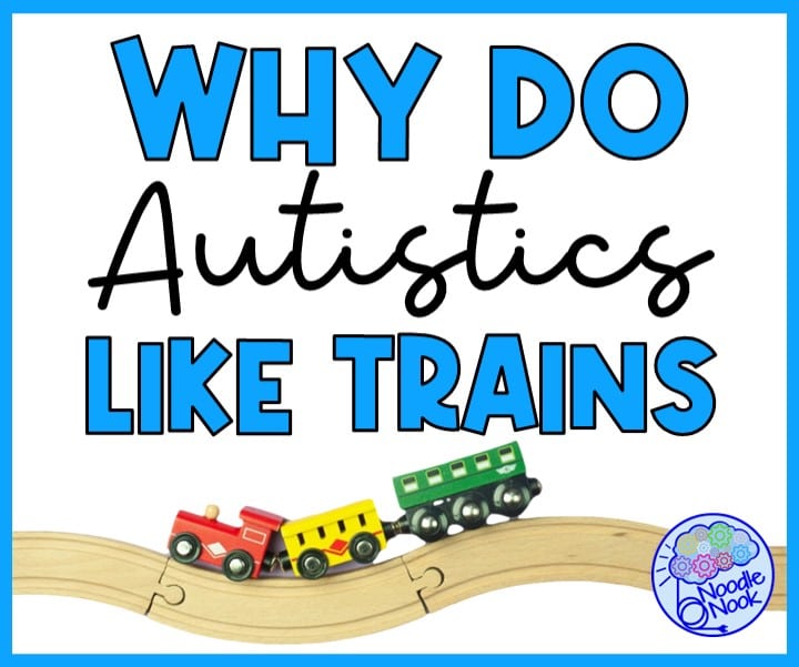why do autistic people like trains