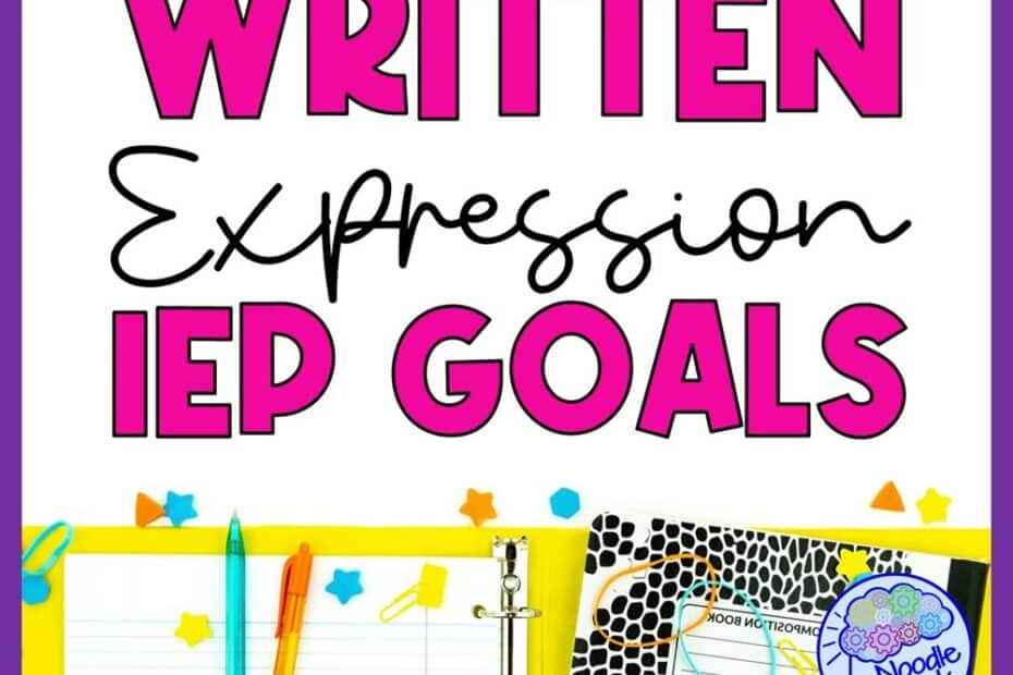 Written Expression IEP Goals - Ideas and Guide for Special Ed